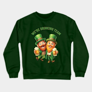 We're Drinking Team: Leprechaun Hug Cheers Crewneck Sweatshirt